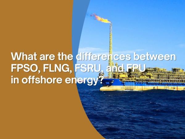What are the differences between FPSO, FLNG, FSRU, and FPU in offshore energy?